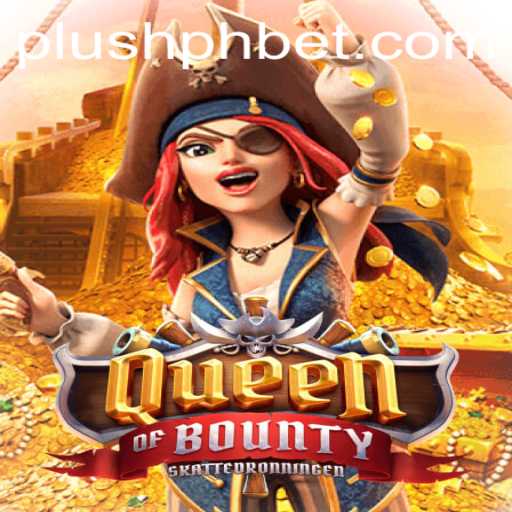 Discover the Thrilling World of QueenofBounty with Plush PH