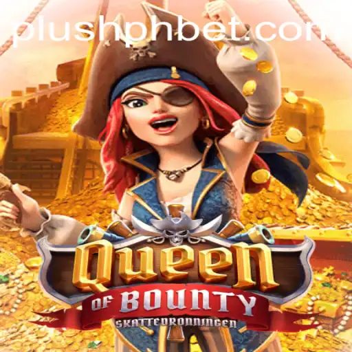 Discover the Thrilling World of QueenofBounty with Plush PH