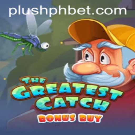 TheGreatestCatchBonusBuy: Plush PH's Latest Gaming Sensation